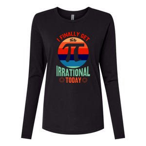 I Finally Get To Be Irrational Today Pie Day 3.14 Womens Cotton Relaxed Long Sleeve T-Shirt