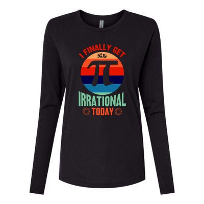 I Finally Get To Be Irrational Today Pie Day 3.14 Womens Cotton Relaxed Long Sleeve T-Shirt