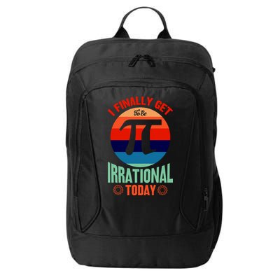 I Finally Get To Be Irrational Today Pie Day 3.14 City Backpack