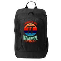 I Finally Get To Be Irrational Today Pie Day 3.14 City Backpack