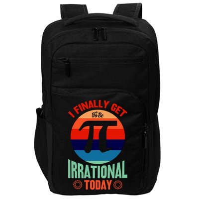 I Finally Get To Be Irrational Today Pie Day 3.14 Impact Tech Backpack