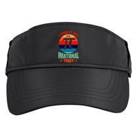 I Finally Get To Be Irrational Today Pie Day 3.14 Adult Drive Performance Visor