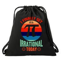 I Finally Get To Be Irrational Today Pie Day 3.14 Drawstring Bag