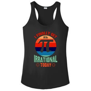 I Finally Get To Be Irrational Today Pie Day 3.14 Ladies PosiCharge Competitor Racerback Tank