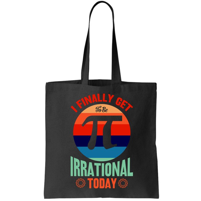 I Finally Get To Be Irrational Today Pie Day 3.14 Bag