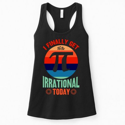 I Finally Get To Be Irrational Today Pie Day 3.14 Womens Tank Top
