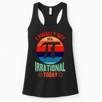 I Finally Get To Be Irrational Today Pie Day 3.14 Womens Tank Top