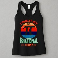 I Finally Get To Be Irrational Today Pie Day 3.14 Womens Tank Top