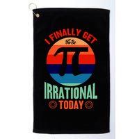 I Finally Get To Be Irrational Today Pie Day 3.14 Golf Towel
