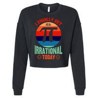 I Finally Get To Be Irrational Today Pie Day 3.14 Cropped Pullover Crew