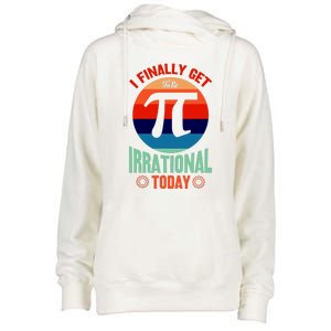 I Finally Get To Be Irrational Today Pie Day 3.14 Womens Funnel Neck Pullover Hood