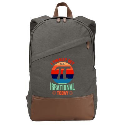 I Finally Get To Be Irrational Today Pie Day 3.14 Cotton Canvas Backpack