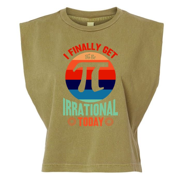 I Finally Get To Be Irrational Today Pie Day 3.14 Garment-Dyed Women's Muscle Tee