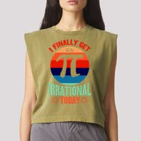 I Finally Get To Be Irrational Today Pie Day 3.14 Garment-Dyed Women's Muscle Tee