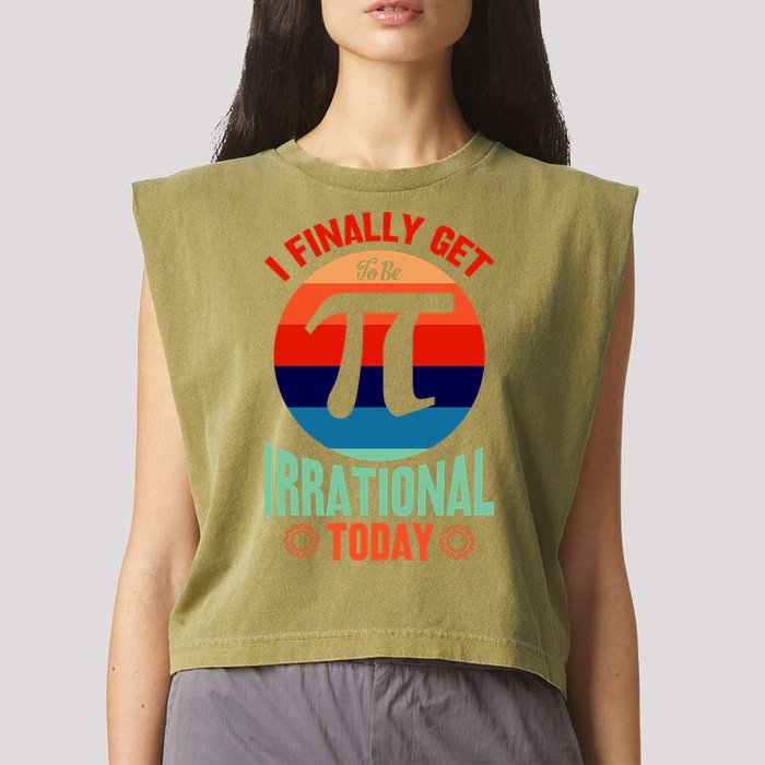 I Finally Get To Be Irrational Today Pie Day 3.14 Garment-Dyed Women's Muscle Tee