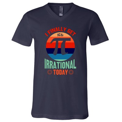 I Finally Get To Be Irrational Today Pie Day 3.14 V-Neck T-Shirt