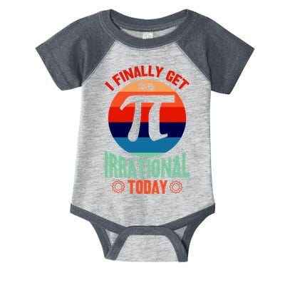 I Finally Get To Be Irrational Today Pie Day 3.14 Infant Baby Jersey Bodysuit