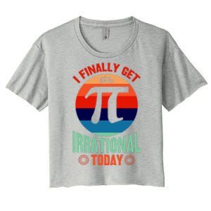 I Finally Get To Be Irrational Today Pie Day 3.14 Women's Crop Top Tee