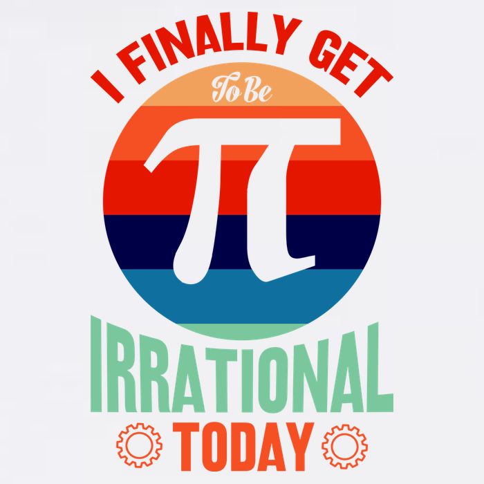 I Finally Get To Be Irrational Today Pie Day 3.14 Garment-Dyed Sweatshirt