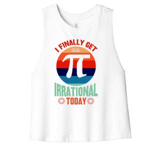 I Finally Get To Be Irrational Today Pie Day 3.14 Women's Racerback Cropped Tank