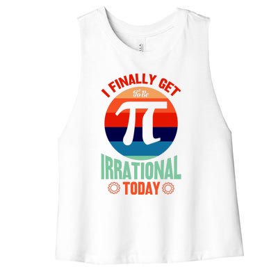 I Finally Get To Be Irrational Today Pie Day 3.14 Women's Racerback Cropped Tank