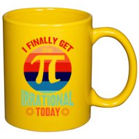 I Finally Get To Be Irrational Today Pie Day 3.14 11oz C Handle Ceramic Mug