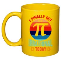 I Finally Get To Be Irrational Today Pie Day 3.14 11oz C Handle Ceramic Mug