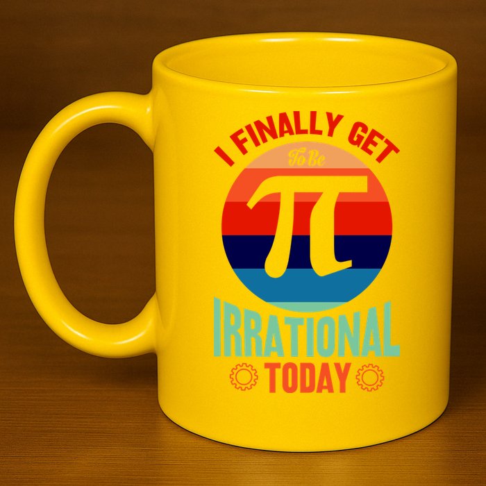 I Finally Get To Be Irrational Today Pie Day 3.14 11oz C Handle Ceramic Mug