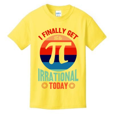 I Finally Get To Be Irrational Today Pie Day 3.14 Kids T-Shirt