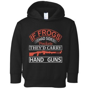 If Frogs Had Side Pockets They's Carry Hand Guns Toddler Hoodie