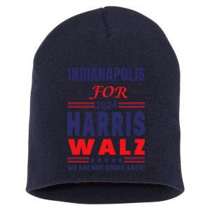 Indianapolis For Harris Walz We Are Not Going Back Short Acrylic Beanie