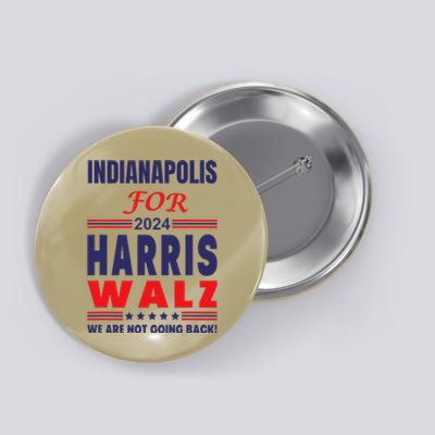 Indianapolis For Harris Walz We Are Not Going Back Button