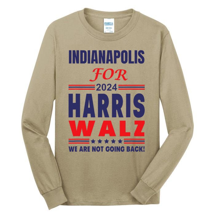 Indianapolis For Harris Walz We Are Not Going Back Tall Long Sleeve T-Shirt