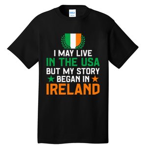 Irish Funny Home Country My Story Began In Ireland Tall T-Shirt