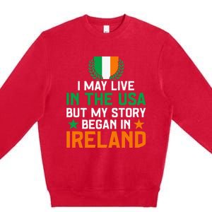 Irish Funny Home Country My Story Began In Ireland Premium Crewneck Sweatshirt