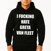 I Fucking Hate G.R.E.T.A V.An. F.L.E.E.T Hoodie