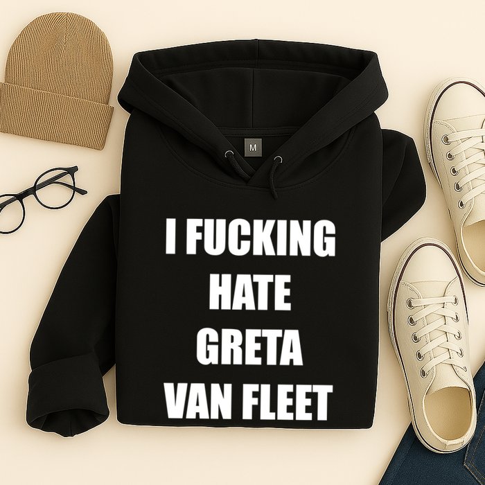 I Fucking Hate G.R.E.T.A V.An. F.L.E.E.T Hoodie