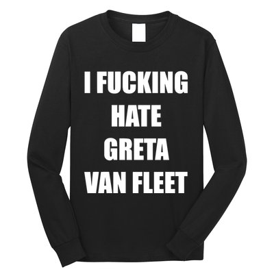 I Fucking Hate G.R.E.T.A V.An. F.L.E.E.T Long Sleeve Shirt