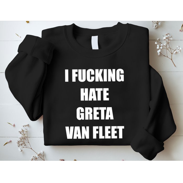 I Fucking Hate G.R.E.T.A V.An. F.L.E.E.T Sweatshirt