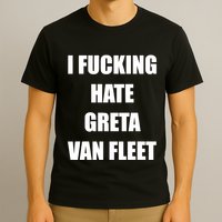 I Fucking Hate G.R.E.T.A V.An. F.L.E.E.T T-Shirt