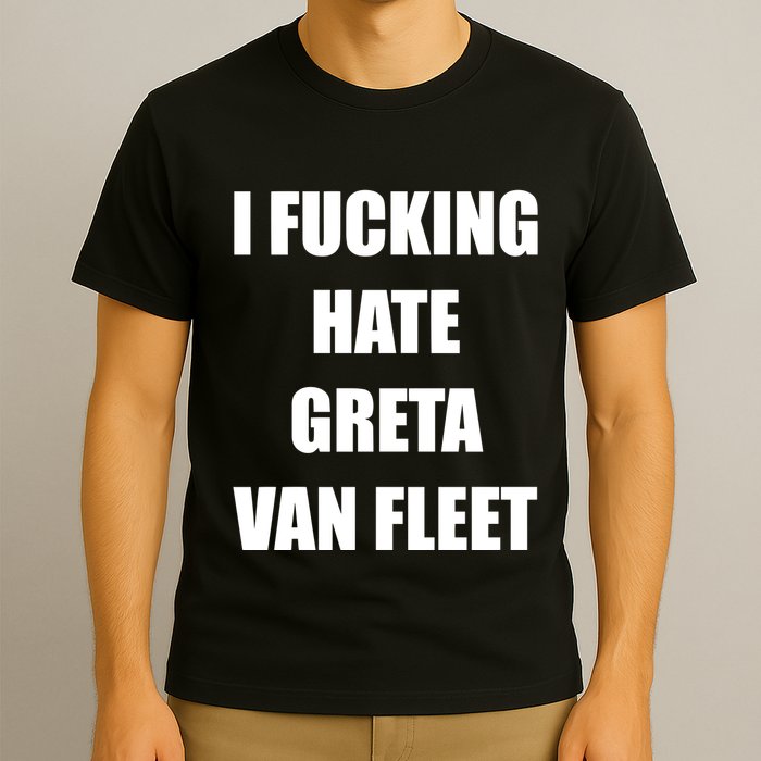 I Fucking Hate G.R.E.T.A V.An. F.L.E.E.T T-Shirt