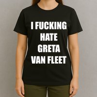 I Fucking Hate G.R.E.T.A V.An. F.L.E.E.T T-Shirt