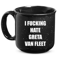 I Fucking Hate G.R.E.T.A V.An. F.L.E.E.T 15oz Campfire Ceramic Mug