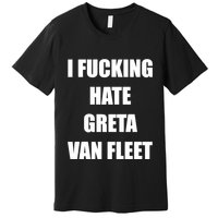 I Fucking Hate G.R.E.T.A V.An. F.L.E.E.T Premium T-Shirt