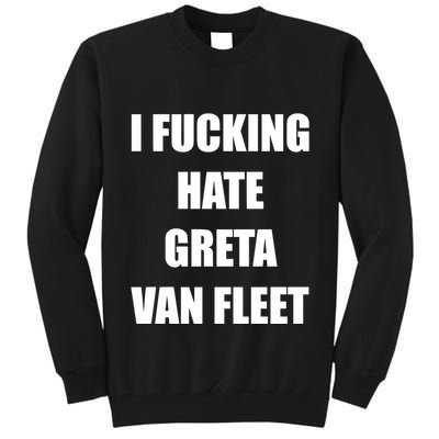 I Fucking Hate G.R.E.T.A V.An. F.L.E.E.T Tall Sweatshirt