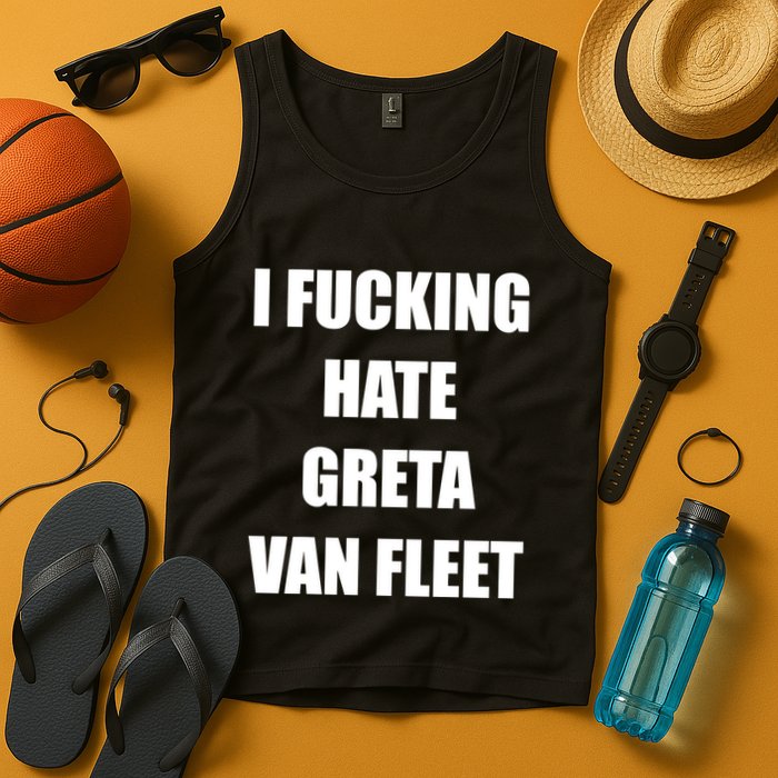 I Fucking Hate G.R.E.T.A V.An. F.L.E.E.T Tank Top