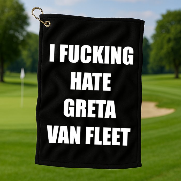 I Fucking Hate G.R.E.T.A V.An. F.L.E.E.T Golf Towel