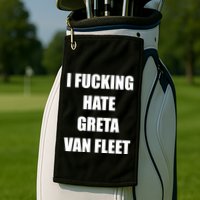I Fucking Hate G.R.E.T.A V.An. F.L.E.E.T Golf Towel