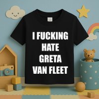 I Fucking Hate G.R.E.T.A V.An. F.L.E.E.T Toddler T-Shirt