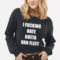 I Fucking Hate G.R.E.T.A V.An. F.L.E.E.T Cropped Pullover Crew